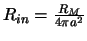 $R_{in} = \frac{R_M}{4 \pi a^2}$